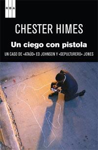 UN CIEGO CON UNA PISTOLA | 9788498679991 | CHESTER HIMES | Llibres Parcir | Llibreria Parcir | Llibreria online de Manresa | Comprar llibres en català i castellà online