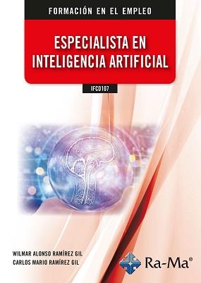 IFCD107 ESPECIALISTA EN INTELIGENCIA ARTIFICIAL | 9788419857330 | CARLOS MARIO RAMÍREZ GIL | Llibres Parcir | Librería Parcir | Librería online de Manresa | Comprar libros en catalán y castellano online