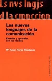 LOS NUEVOS LENGUAJES DE LA COMUNICACION | 9788449315701 | PEREZ RODRIGUEZ MARIA AMOR | Llibres Parcir | Librería Parcir | Librería online de Manresa | Comprar libros en catalán y castellano online