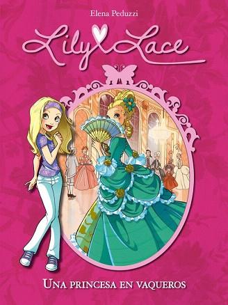 LILY LACE 1. UNA PRINCESA EN VAQUEROS | 9788420414485 | PEDUZZI,ELENA | Llibres Parcir | Librería Parcir | Librería online de Manresa | Comprar libros en catalán y castellano online