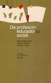 DE PROFESION EDUCADOR(A) SOCIAL | 9788449309380 | ROMANS - PETRUS - TRILLA | Llibres Parcir | Llibreria Parcir | Llibreria online de Manresa | Comprar llibres en català i castellà online