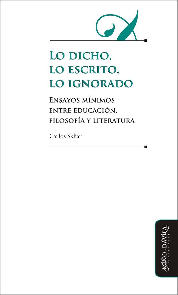 LO DICHO, LO ESCRITO, LO IGNORADO. ENSAYOS MÍNIMOS ENTRE EDUCACIÓN, FILOSOFÍA Y LITERATURA | PODI81655 | SKLIAR  CARLOS | Llibres Parcir | Librería Parcir | Librería online de Manresa | Comprar libros en catalán y castellano online