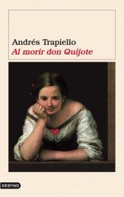 AL MORIR DON QUIJOTE | 9788423336623 | ANDRES TRAPIELLO | Llibres Parcir | Llibreria Parcir | Llibreria online de Manresa | Comprar llibres en català i castellà online