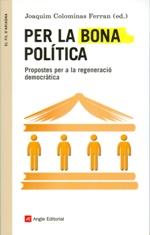 PER LA BONA POLITICA | 9788416139811 | COLOMINAS FERRA, JOAQUIM (ED.) | Llibres Parcir | Librería Parcir | Librería online de Manresa | Comprar libros en catalán y castellano online