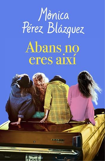 ABANS NO ERES AIXÍ | 9788417627201 | PÉREZ, MÒNICA | Llibres Parcir | Llibreria Parcir | Llibreria online de Manresa | Comprar llibres en català i castellà online