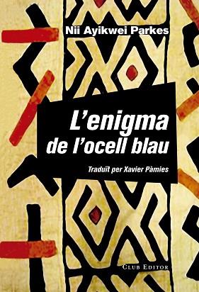L'ENIGMA DE L'OCELL BLAU | 9788473292160 | PARKES, NII AYIKWEI | Llibres Parcir | Librería Parcir | Librería online de Manresa | Comprar libros en catalán y castellano online