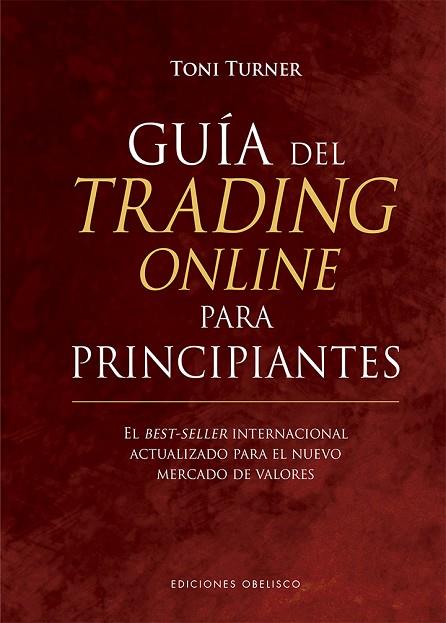 GUÍA DEL TRADING ONLINE PARA PRINCIPIANTES | 9788491116394 | TURNER, TONI | Llibres Parcir | Librería Parcir | Librería online de Manresa | Comprar libros en catalán y castellano online