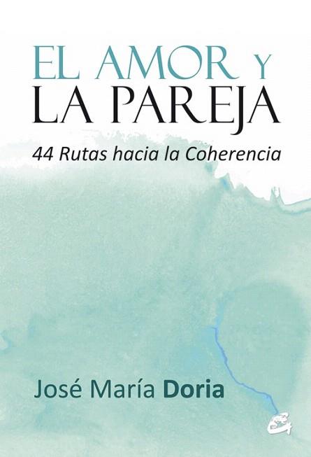 EL AMOR Y LA PAREJA | 9788484455103 | DORIA, JOSÉ MARÍA | Llibres Parcir | Librería Parcir | Librería online de Manresa | Comprar libros en catalán y castellano online