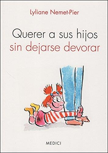 QUERER A SUS HIJOS SIN DEJARSE DEVORAR | 9788497991537 | NEMET-PIER, LYLIANE | Llibres Parcir | Librería Parcir | Librería online de Manresa | Comprar libros en catalán y castellano online