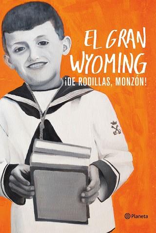 ¡DE RODILLAS, MONZÓN! | 9788408154921 | EL GRAN WYOMING | Llibres Parcir | Librería Parcir | Librería online de Manresa | Comprar libros en catalán y castellano online