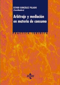 Arbitraje y mediación en materia de consumo | 9788430954803 | González Pillado, Esther/Espino Hernández, Luis Diego/Fernández Fustes, Mª Dolores/Grande Seara, Pab | Llibres Parcir | Librería Parcir | Librería online de Manresa | Comprar libros en catalán y castellano online