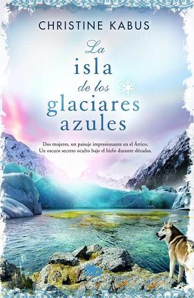 LA ISLA DE LOS GLACIARES AZULES | 9788490701898 | KABUS, CHRISTINE | Llibres Parcir | Librería Parcir | Librería online de Manresa | Comprar libros en catalán y castellano online