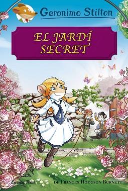 EL JARDÍ SECRET | 9788491373148 | STILTON, GERONIMO | Llibres Parcir | Librería Parcir | Librería online de Manresa | Comprar libros en catalán y castellano online