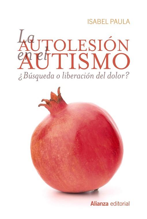 LA AUTOLESIÓN EN EL AUTISMO | 9788491810094 | PAULA, ISABEL | Llibres Parcir | Librería Parcir | Librería online de Manresa | Comprar libros en catalán y castellano online