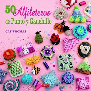 50 ALFILETEROS DE PUNTO Y GANCHILLO | 9788498744156 | THOMAS, CAT | Llibres Parcir | Librería Parcir | Librería online de Manresa | Comprar libros en catalán y castellano online
