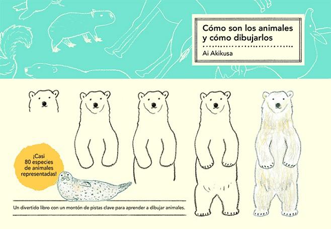 CÓMO SON LOS ANIMALES Y CÓMO DIBUJARLOS | 9788425233173 | AKIKUSA, AI | Llibres Parcir | Librería Parcir | Librería online de Manresa | Comprar libros en catalán y castellano online