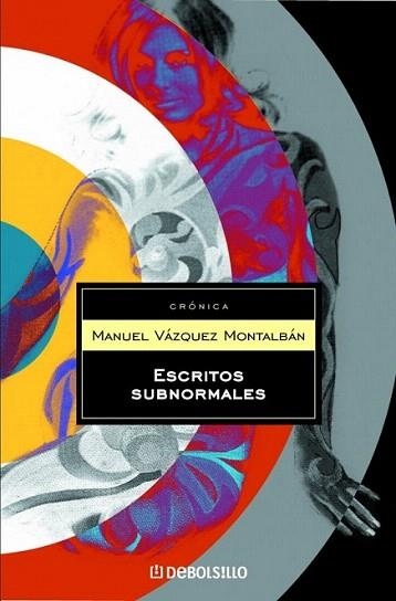 ESCRITOS SUBNORMALES debolsillo | 9788497936354 | VAZQUEZ MONTALBAN | Llibres Parcir | Llibreria Parcir | Llibreria online de Manresa | Comprar llibres en català i castellà online