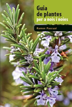 GUIA DE PLANTES PER A NOIS I NOIES | 9788497919050 | RAMON PASCUAL | Llibres Parcir | Librería Parcir | Librería online de Manresa | Comprar libros en catalán y castellano online