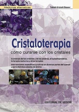 CRISTALOTERAPIA COMO CURARSE CON LOS CRISTALES | 9788431530235 | GRIZIOTTI BASEVI TABISH | Llibres Parcir | Llibreria Parcir | Llibreria online de Manresa | Comprar llibres en català i castellà online