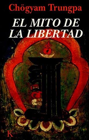 MITO DE LA LIBERTAD | 9788472453494 | TRUNGPA | Llibres Parcir | Librería Parcir | Librería online de Manresa | Comprar libros en catalán y castellano online