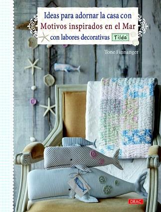 IDEAS PARA ADORNAR LA CASA CON MOTIVOS INSPIRADOS EN EL MAR CON LABORES DECORATI | 9788498743760 | FINNANGER, TONE | Llibres Parcir | Librería Parcir | Librería online de Manresa | Comprar libros en catalán y castellano online