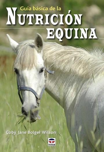 GUIA BASICA DE LA NUTRICION EQUINA | 9788479028213 | COBY JANE BOLGER WILSON | Llibres Parcir | Llibreria Parcir | Llibreria online de Manresa | Comprar llibres en català i castellà online