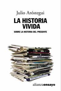 LA HISTORIA VIVIDA SOBRE LA HISTORIA DEL PRESENTE | 9788420642000 | AROSTEGUI JULIO | Llibres Parcir | Librería Parcir | Librería online de Manresa | Comprar libros en catalán y castellano online
