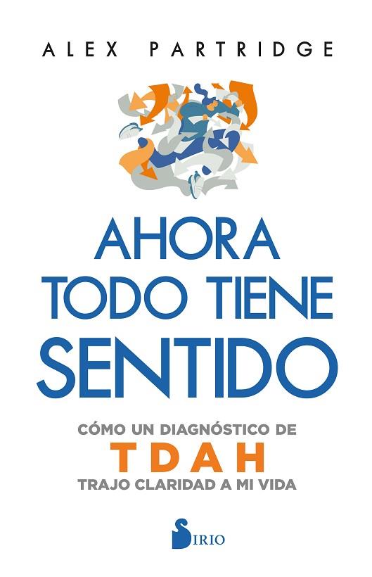 AHORA TODO TIENE SENTIDO: CÓMO UN DIAGNÓSTICO DE TDAH TRAJO CLARIDAD A MI VIDA | 9788410335783 | PARTRIDGE, ALEX | Llibres Parcir | Llibreria Parcir | Llibreria online de Manresa | Comprar llibres en català i castellà online