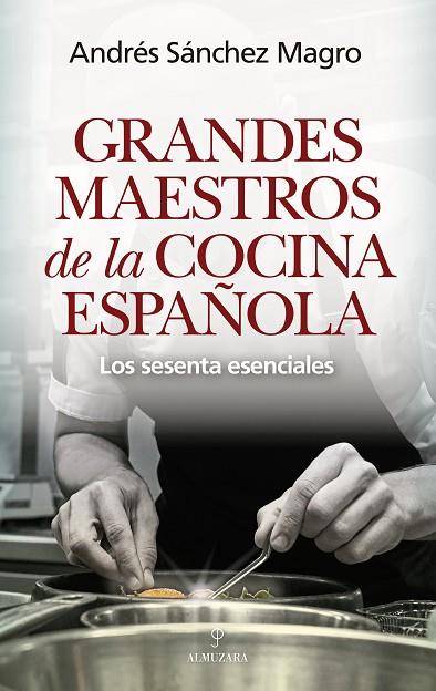 GRANDES MAESTROS DE LA COCINA ESPAÑOLA | 9791370201821 | ANDRÉS SÁNCHEZ MAGRO | Llibres Parcir | Librería Parcir | Librería online de Manresa | Comprar libros en catalán y castellano online
