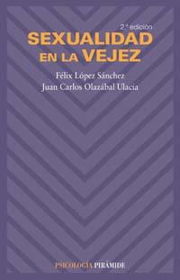 SEXUALIDAD EN LA VEJEZ | 9788436819830 | FELIX LOPEZ I JUAN CARLOS OLAZABAL | Llibres Parcir | Librería Parcir | Librería online de Manresa | Comprar libros en catalán y castellano online