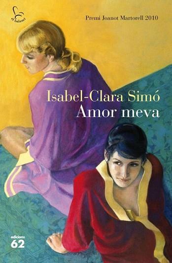 AMOR MEVA premi Joanot Martorell 2010 | 9788429767377 | ISABEL CLARA SIMO | Llibres Parcir | Librería Parcir | Librería online de Manresa | Comprar libros en catalán y castellano online