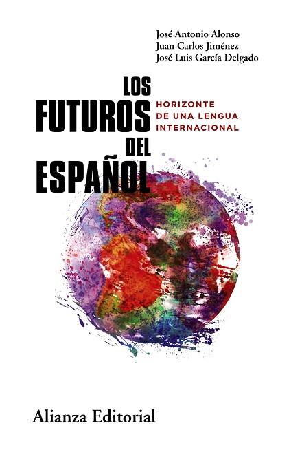 LOS FUTUROS DEL ESPAÑOL | 9788411483896 | ALONSO, JOSÉ ANTONIO/JIMÉNEZ, JUAN CARLOS/GARCÍA DELGADO, JOSÉ LUIS | Llibres Parcir | Llibreria Parcir | Llibreria online de Manresa | Comprar llibres en català i castellà online