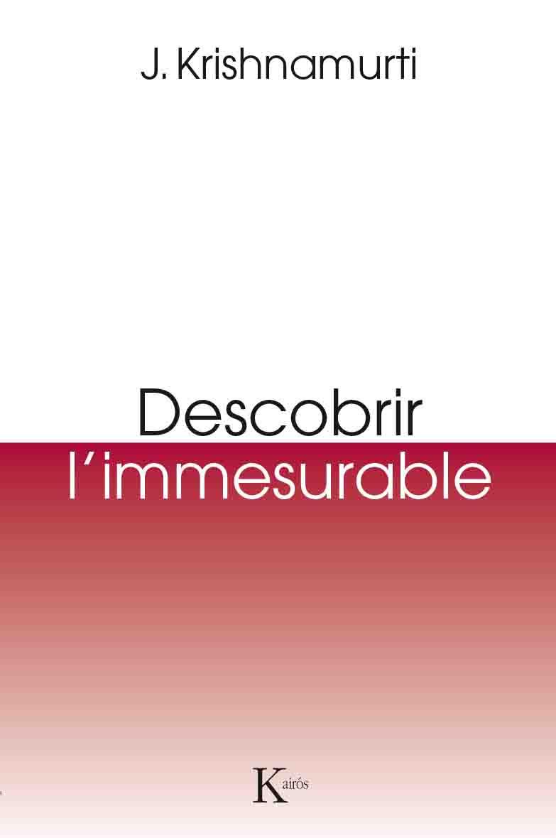 DESCOBRIR L`IMMESURABLE | 9788499885131 | KRISHNAMURTI, JIDDU | Llibres Parcir | Librería Parcir | Librería online de Manresa | Comprar libros en catalán y castellano online