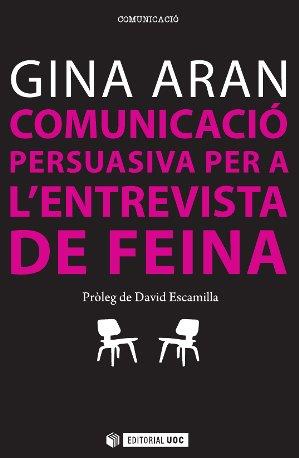 COMUNICACIÓ PERSUASIVA PER A LES ENTREVISTES DE FEINA | 9788490641859 | ARAN SELVAGGIO, GEORGINA | Llibres Parcir | Llibreria Parcir | Llibreria online de Manresa | Comprar llibres en català i castellà online