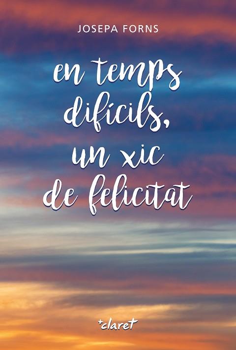 EN TEMPS DIFÍCILS, UN XIC DE FELICITAT | 9788491364030 | FORNS PUJOL, JOSEPA | Llibres Parcir | Llibreria Parcir | Llibreria online de Manresa | Comprar llibres en català i castellà online