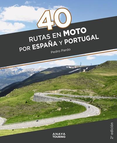 40 RUTAS EN MOTO POR ESPAÑA Y PORTUGAL | 9788491584711 | PARDO BLANCO, PEDRO | Llibres Parcir | Librería Parcir | Librería online de Manresa | Comprar libros en catalán y castellano online