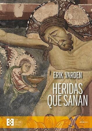 HERIDAS QUE SANAN | 9788413392486 | VARDEN, ERIK | Llibres Parcir | Librería Parcir | Librería online de Manresa | Comprar libros en catalán y castellano online