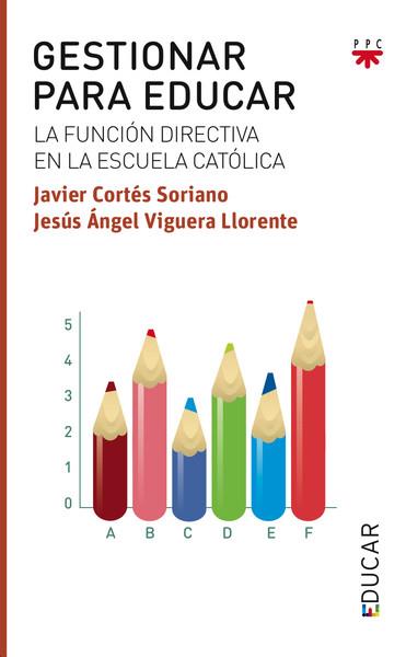 GESTIONAR PARA EDUCAR | 9788428827539 | CORTÉS SORIANO, JAVIER / VIGUERA LLORENTE, JESÚS ÁNGEL | Llibres Parcir | Librería Parcir | Librería online de Manresa | Comprar libros en catalán y castellano online