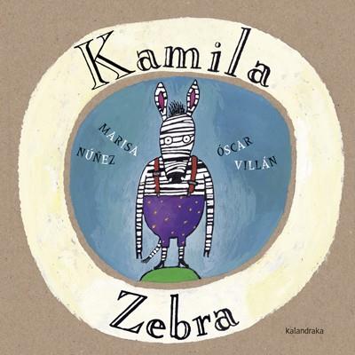 KAMILA ZEBRA | 9788484648505 | NÚÑEZ, MARISA | Llibres Parcir | Librería Parcir | Librería online de Manresa | Comprar libros en catalán y castellano online