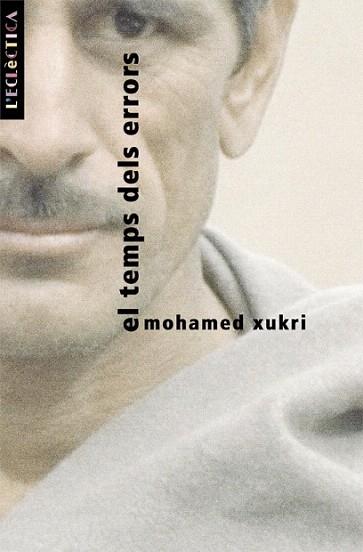 EL TEMPS DELS ERRORS | 9788476606032 | MOHAMED XUKRI | Llibres Parcir | Librería Parcir | Librería online de Manresa | Comprar libros en catalán y castellano online