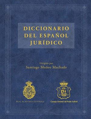 DICCIONARIO DEL ESPAÑOL JURÍDICO | 9788467047301 | SANTIAGO MUÑOZ MACHADO/REAL ACADEMIA ESPAÑOLA/CONSEJO GENERAL DEL PODER JUDICIAL | Llibres Parcir | Librería Parcir | Librería online de Manresa | Comprar libros en catalán y castellano online