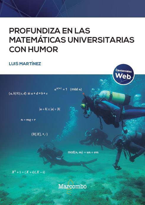 PROFUNDIZA EN LAS MATEMÁTICAS UNIVERSITARIAS CON HUMOR | 9788426736789 | MARTÍNEZ FERNÁNDEZ, LUIS | Llibres Parcir | Librería Parcir | Librería online de Manresa | Comprar libros en catalán y castellano online