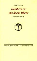 HOMBRES EN SUS HORAS LIBRES | 9788481918274 | ANNE CARSON | Llibres Parcir | Llibreria Parcir | Llibreria online de Manresa | Comprar llibres en català i castellà online