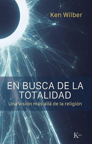 EN BUSCA DE LA TOTALIDAD | 9788411213394 | WILBER, KEN | Llibres Parcir | Llibreria Parcir | Llibreria online de Manresa | Comprar llibres en català i castellà online