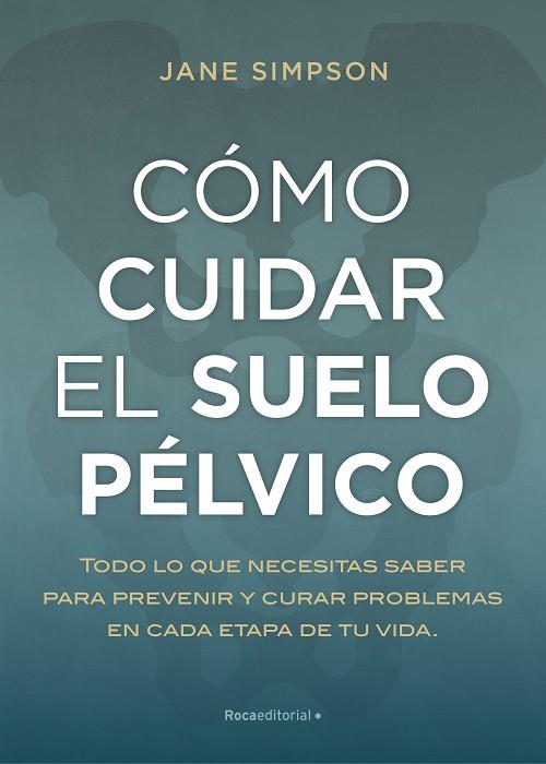 CÓMO CUIDAR EL SUELO PÉLVICO | 9788417968236 | SIMPSON, JANE | Llibres Parcir | Llibreria Parcir | Llibreria online de Manresa | Comprar llibres en català i castellà online