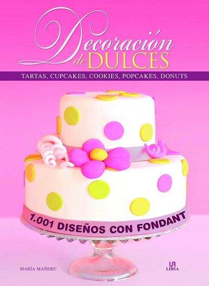 DECORACIÓN DE DULCES | 9788466228350 | MAÑERU, MARÍA/EQUIPO EDITORIAL | Llibres Parcir | Librería Parcir | Librería online de Manresa | Comprar libros en catalán y castellano online