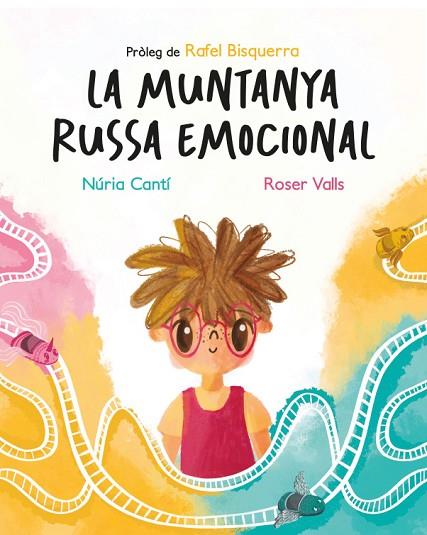 LA MUNTANYA RUSSA EMOCIONAL | 9788419476043 | CANTÍ, NÚRIA / VALLS, ROSER | Llibres Parcir | Llibreria Parcir | Llibreria online de Manresa | Comprar llibres en català i castellà online