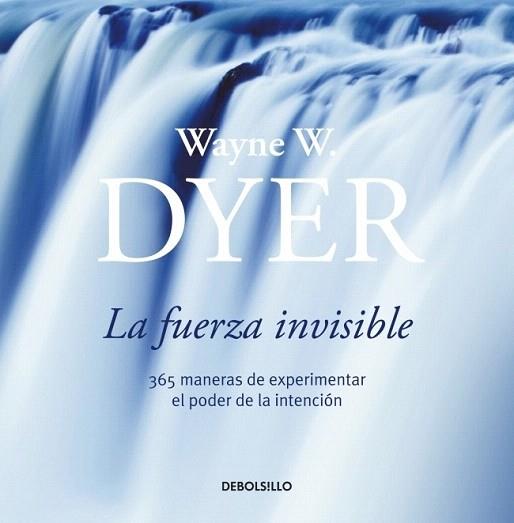 LA FUERZA INVISIBLE 365 MANERAS EXPERIMENTAR PODER INTENCIO | 9788484503798 | WAYNE W DYER | Llibres Parcir | Llibreria Parcir | Llibreria online de Manresa | Comprar llibres en català i castellà online