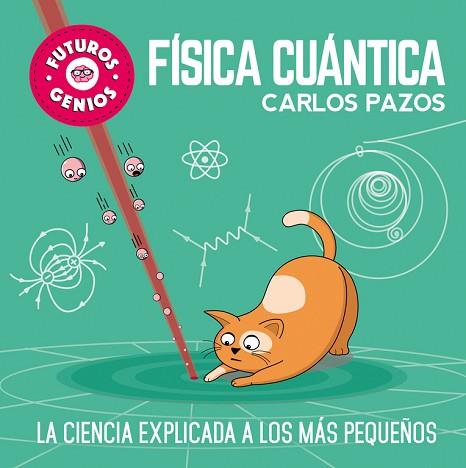 FÍSICA CUÁNTICA (FUTUROS GENIOS) | 9788448851934 | PAZOS, CARLOS | Llibres Parcir | Librería Parcir | Librería online de Manresa | Comprar libros en catalán y castellano online