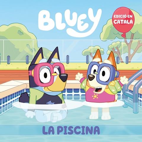 LA PISCINA (EDICIÓ EN CATALÀ) (BLUEY. UN CONTE) | 9788448867676 | BLUEY | Llibres Parcir | Librería Parcir | Librería online de Manresa | Comprar libros en catalán y castellano online